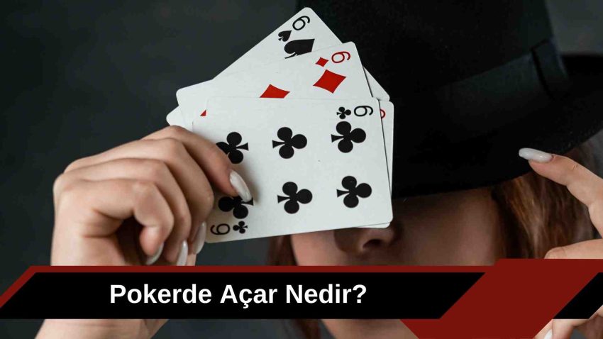 Pokerde Açar Nedir